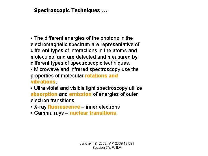 Spectroscopic Techniques … • The different energies of the photons in the electromagnetic spectrum