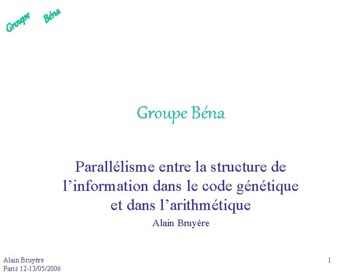 e p u Gro a n é B Groupe Béna Parallélisme entre la structure