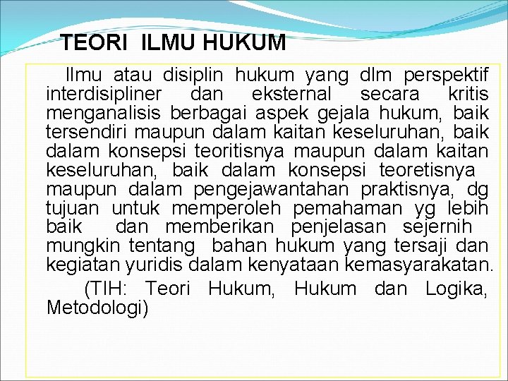 TEORI ILMU HUKUM Ilmu atau disiplin hukum yang dlm perspektif interdisipliner dan eksternal secara