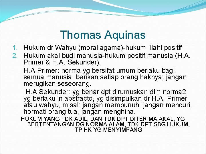 Thomas Aquinas 1. Hukum dr Wahyu (moral agama)-hukum ilahi positif 2. Hukum akal budi