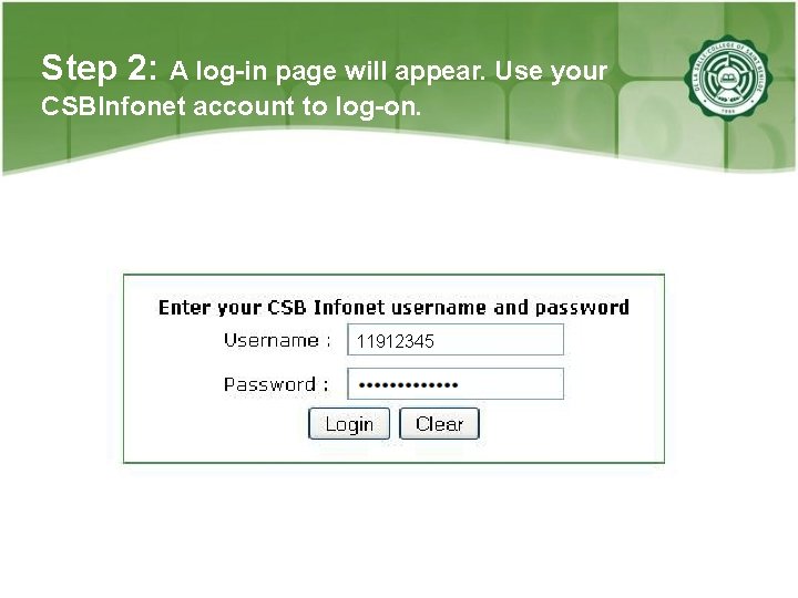 Step 2: A log-in page will appear. Use your CSBInfonet account to log-on. 11912345