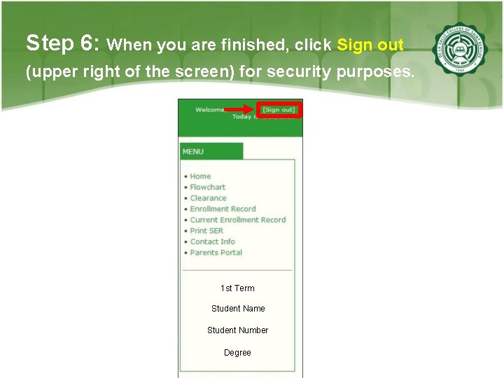 Step 6: When you are finished, click Sign out (upper right of the screen)