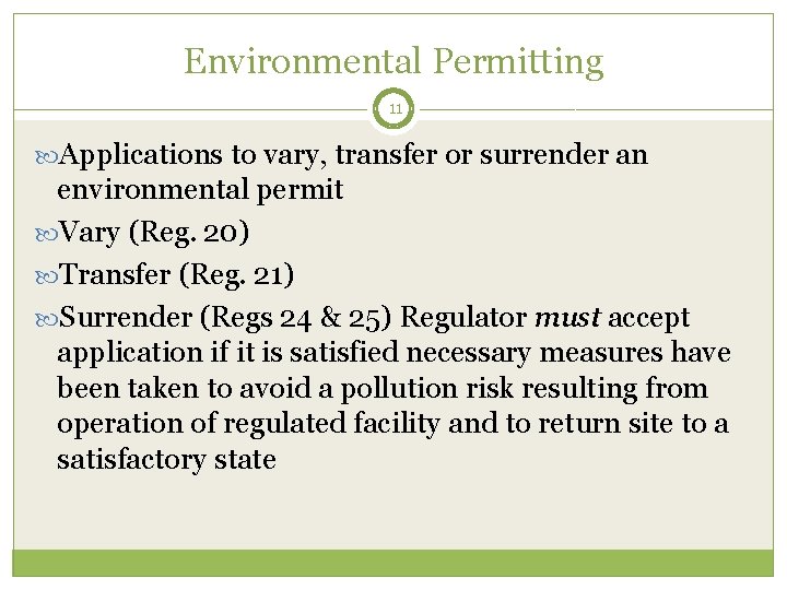 Environmental Permitting 11 Applications to vary, transfer or surrender an environmental permit Vary (Reg.