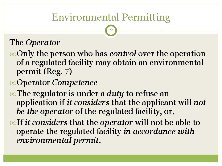 Environmental Permitting 8 The Operator Only the person who has control over the operation