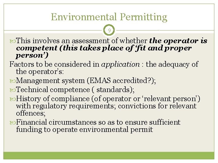 Environmental Permitting 9 This involves an assessment of whether the operator is competent (this