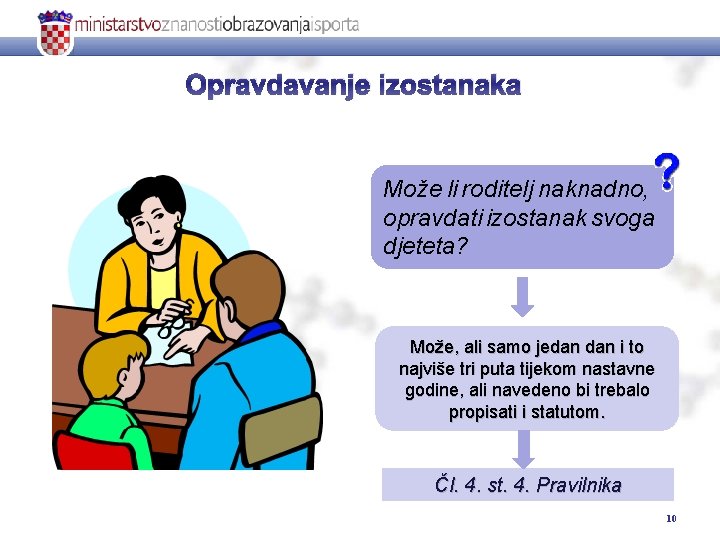 Opravdavanje izostanaka Može li roditelj naknadno, opravdati izostanak svoga djeteta? Može, ali samo jedan Opravdavanje izostanaka Može li roditelj naknadno, opravdati izostanak svoga djeteta? Može, ali samo jedan