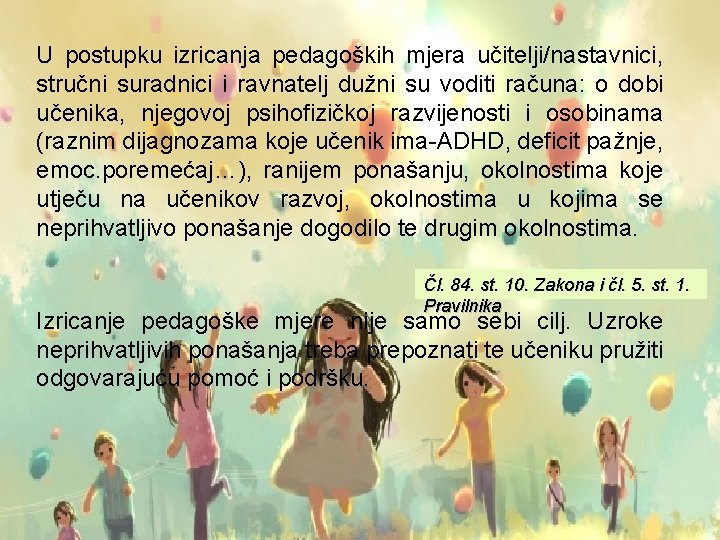 U postupku izricanja pedagoških mjera učitelji/nastavnici, stručni suradnici i ravnatelj dužni su voditi računa: