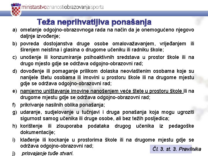 Teža neprihvatljiva ponašanja a) ometanje odgojno-obrazovnoga rada na način da je onemogućeno njegovo daljnje