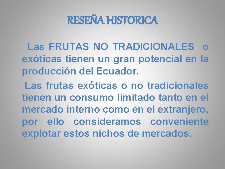 RESEÑA HISTORICA Las FRUTAS NO TRADICIONALES o exóticas tienen un gran potencial en la