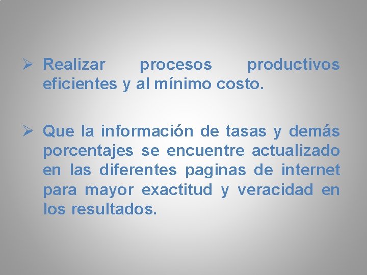 Ø Realizar procesos productivos eficientes y al mínimo costo. Ø Que la información de