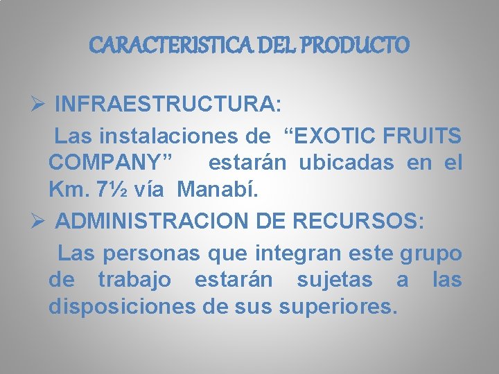 CARACTERISTICA DEL PRODUCTO Ø INFRAESTRUCTURA: Las instalaciones de “EXOTIC FRUITS COMPANY” estarán ubicadas en