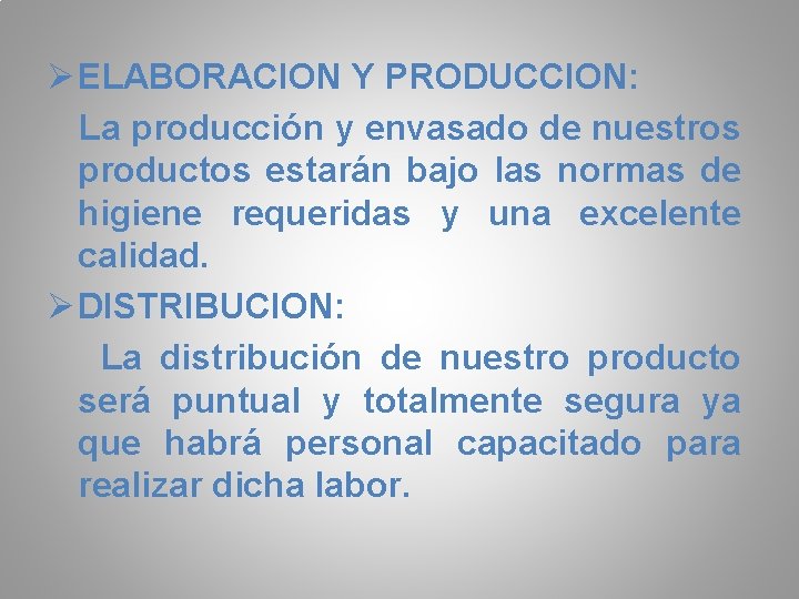 Ø ELABORACION Y PRODUCCION: La producción y envasado de nuestros productos estarán bajo las