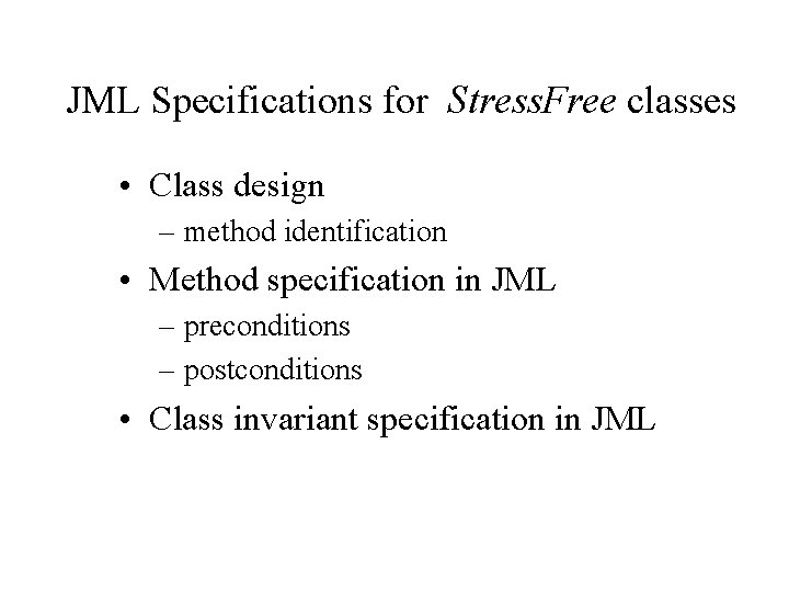 JML Specifications for Stress. Free classes • Class design – method identification • Method