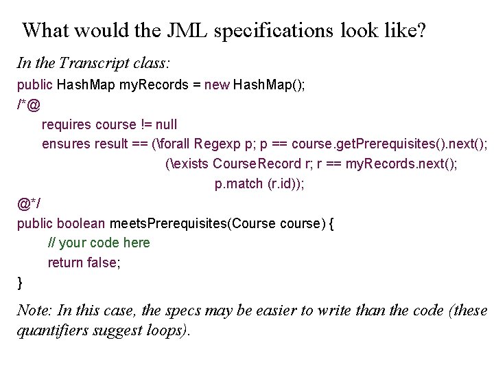 What would the JML specifications look like? In the Transcript class: public Hash. Map