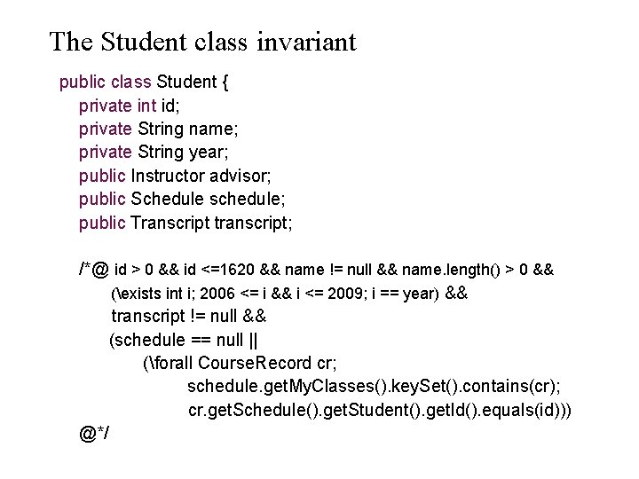 The Student class invariant public class Student { private int id; private String name;