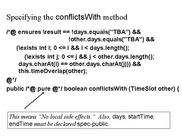 Specifying the conflicts. With method /*@ ensures result == !days. equals("TBA") && !other. days.