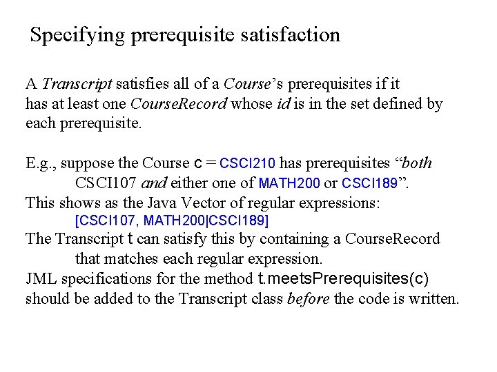 Specifying prerequisite satisfaction A Transcript satisfies all of a Course’s prerequisites if it has