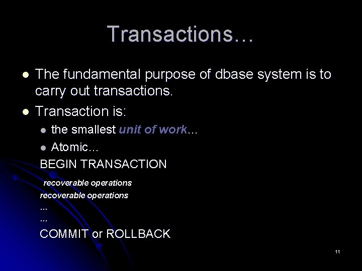 Transactions… l l The fundamental purpose of dbase system is to carry out transactions. Transactions… l l The fundamental purpose of dbase system is to carry out transactions.