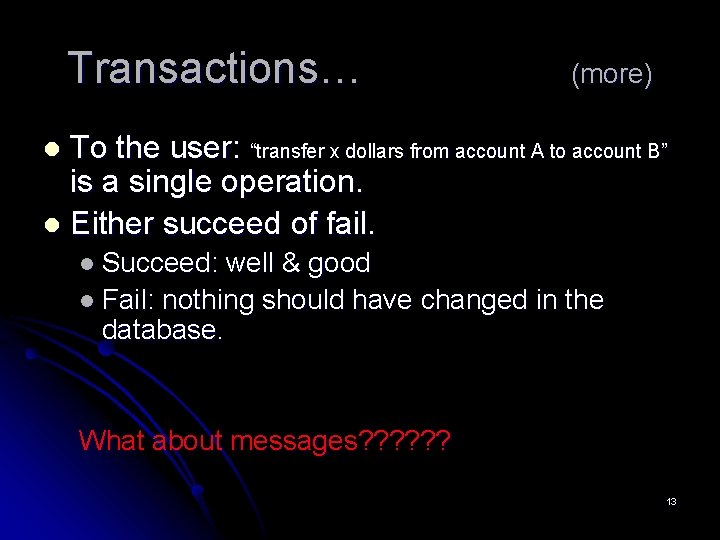 Transactions… (more) To the user: “transfer x dollars from account A to account B” Transactions… (more) To the user: “transfer x dollars from account A to account B”