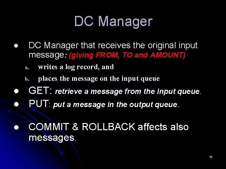 DC Manager l DC Manager that receives the original input message: (giving FROM, TO DC Manager l DC Manager that receives the original input message: (giving FROM, TO