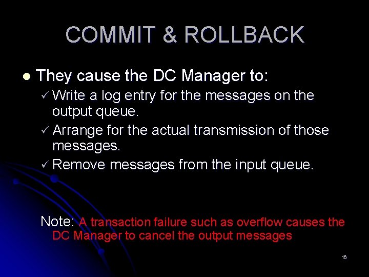 COMMIT & ROLLBACK l They cause the DC Manager to: ü Write a log COMMIT & ROLLBACK l They cause the DC Manager to: ü Write a log