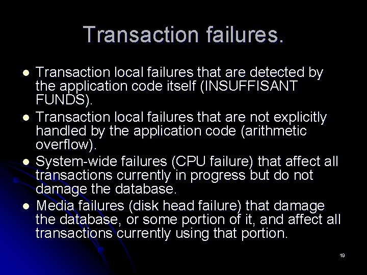 Transaction failures. l l Transaction local failures that are detected by the application code Transaction failures. l l Transaction local failures that are detected by the application code