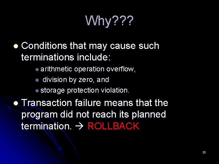Why? ? ? l Conditions that may cause such terminations include: l arithmetic operation Why? ? ? l Conditions that may cause such terminations include: l arithmetic operation