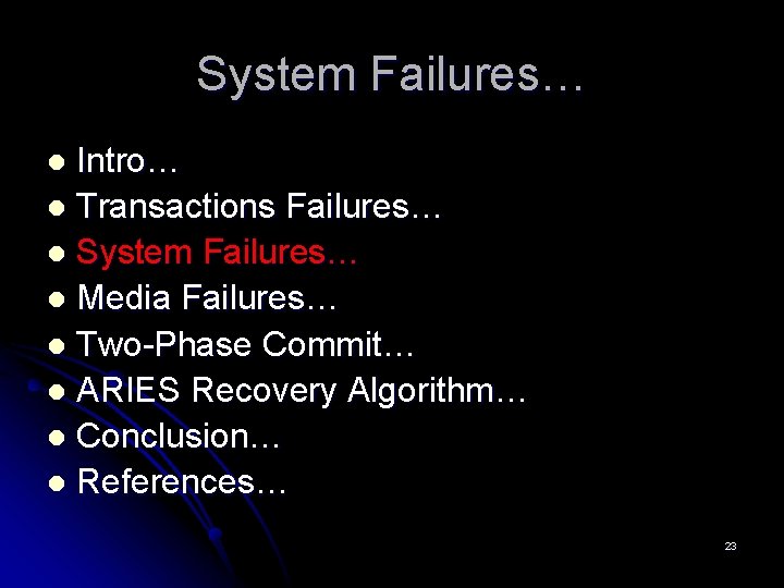 System Failures… Intro… l Transactions Failures… l System Failures… l Media Failures… l Two-Phase System Failures… Intro… l Transactions Failures… l System Failures… l Media Failures… l Two-Phase