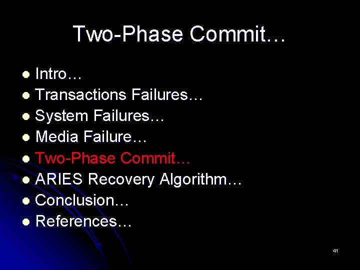 Two-Phase Commit… Intro… l Transactions Failures… l System Failures… l Media Failure… l Two-Phase Two-Phase Commit… Intro… l Transactions Failures… l System Failures… l Media Failure… l Two-Phase