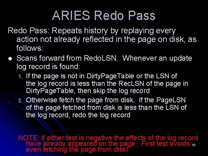 ARIES Redo Pass: Repeats history by replaying every action not already reflected in the ARIES Redo Pass: Repeats history by replaying every action not already reflected in the