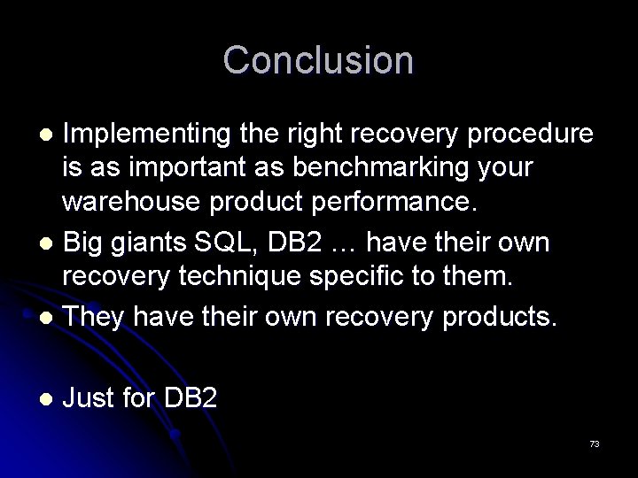 Conclusion Implementing the right recovery procedure is as important as benchmarking your warehouse product Conclusion Implementing the right recovery procedure is as important as benchmarking your warehouse product
