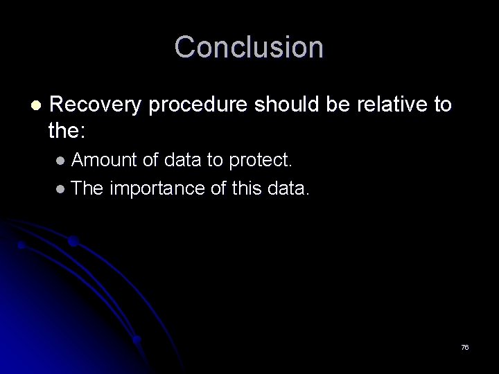 Conclusion l Recovery procedure should be relative to the: l Amount of data to Conclusion l Recovery procedure should be relative to the: l Amount of data to