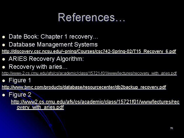 References… l Date Book: Chapter 1 recovery… Database Management Systems l http: //discovery. csc. References… l Date Book: Chapter 1 recovery… Database Management Systems l http: //discovery. csc.