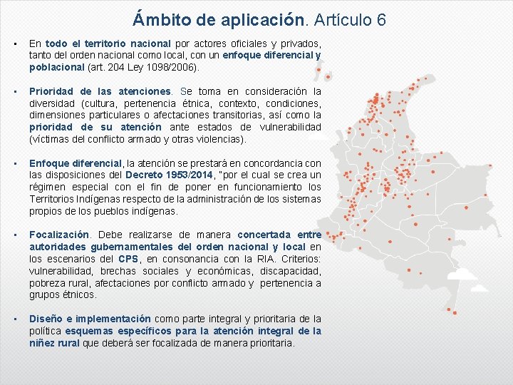 Ámbito de aplicación. Artículo 6 • En todo el territorio nacional por actores oficiales