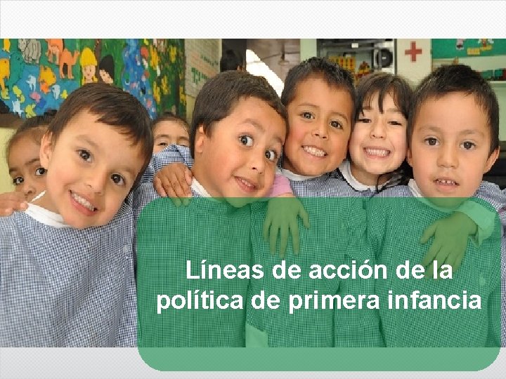 Líneas de acción de la política de primera infancia 