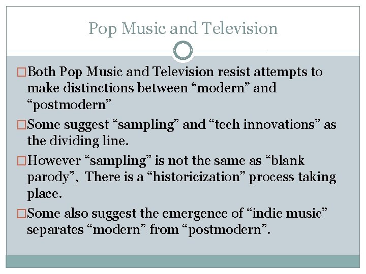Pop Music and Television �Both Pop Music and Television resist attempts to make distinctions Pop Music and Television �Both Pop Music and Television resist attempts to make distinctions