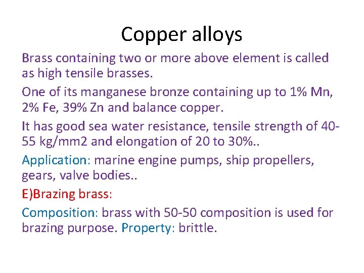 Copper alloys Brass containing two or more above element is called as high tensile Copper alloys Brass containing two or more above element is called as high tensile