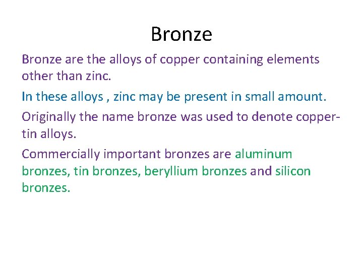 Bronze are the alloys of copper containing elements other than zinc. In these alloys Bronze are the alloys of copper containing elements other than zinc. In these alloys