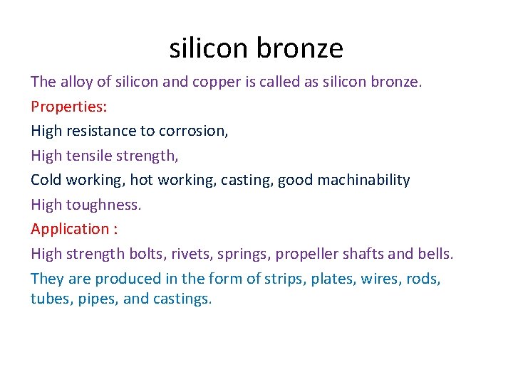 silicon bronze The alloy of silicon and copper is called as silicon bronze. Properties: silicon bronze The alloy of silicon and copper is called as silicon bronze. Properties: