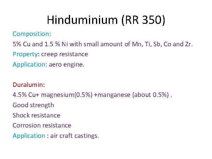 Hinduminium (RR 350) Composition: 5% Cu and 1. 5 % Ni with small amount Hinduminium (RR 350) Composition: 5% Cu and 1. 5 % Ni with small amount