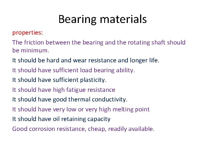 Bearing materials properties: The friction between the bearing and the rotating shaft should be Bearing materials properties: The friction between the bearing and the rotating shaft should be
