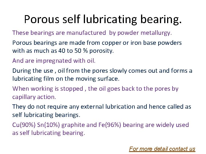Porous self lubricating bearing. These bearings are manufactured by powder metallurgy. Porous bearings are Porous self lubricating bearing. These bearings are manufactured by powder metallurgy. Porous bearings are