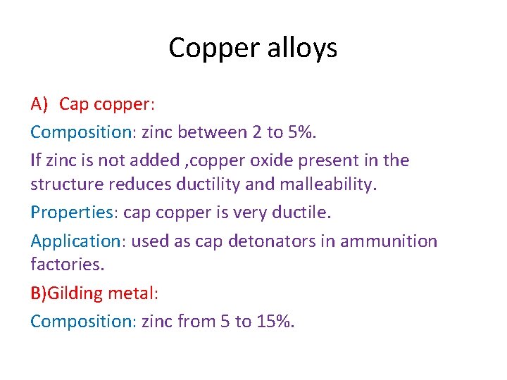 Copper alloys A) Cap copper: Composition: zinc between 2 to 5%. If zinc is Copper alloys A) Cap copper: Composition: zinc between 2 to 5%. If zinc is