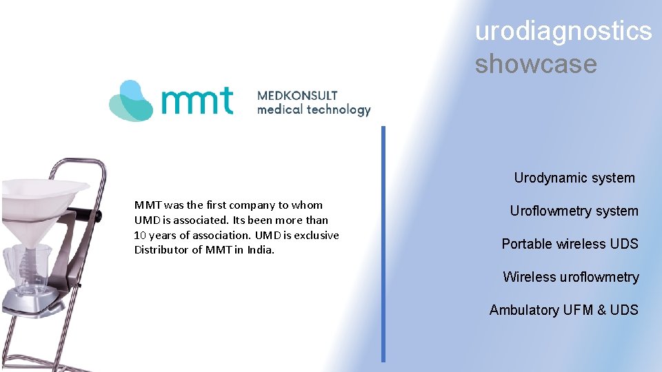 urodiagnostics showcase Urodynamic system MMT was the first company to whom UMD is associated.