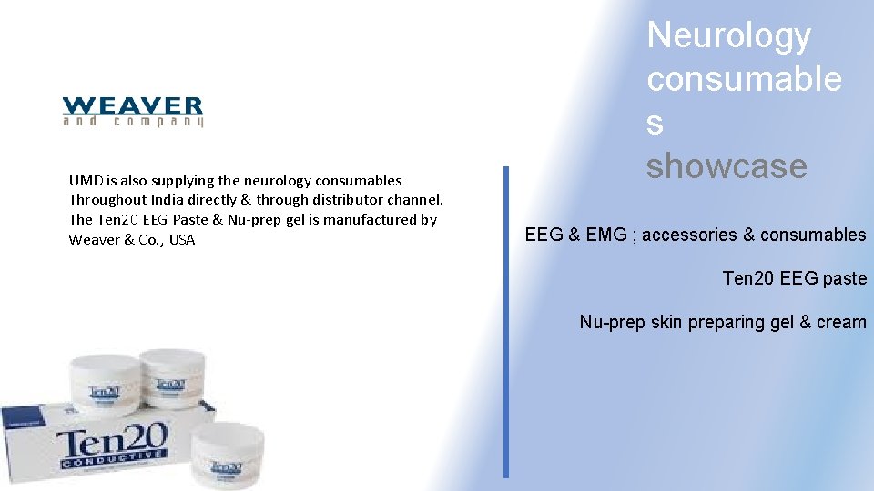 UMD is also supplying the neurology consumables Throughout India directly & through distributor channel.