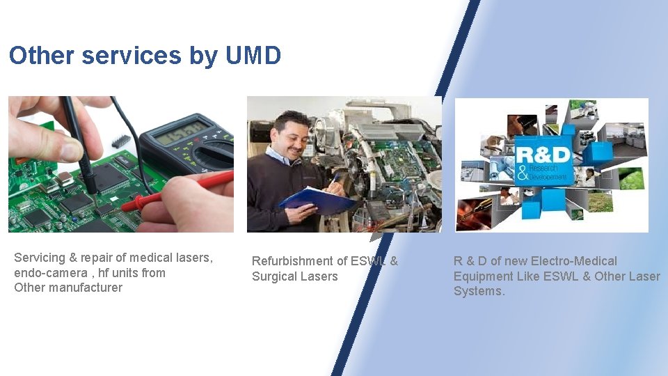 Other services by UMD Servicing & repair of medical lasers, endo-camera , hf units