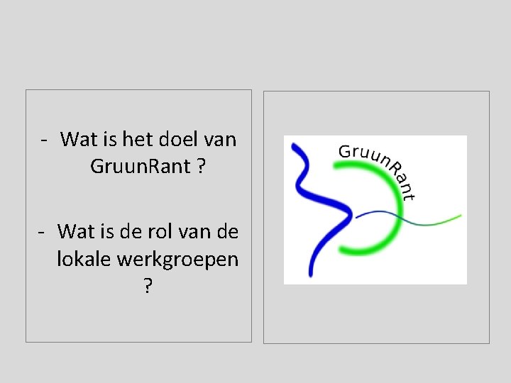 - Wat is het doel van Gruun. Rant ? - Wat is de rol