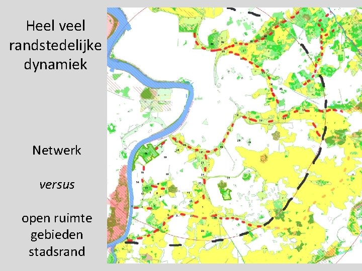 Heel veel randstedelijke dynamiek Netwerk versus open ruimte gebieden stadsrand 