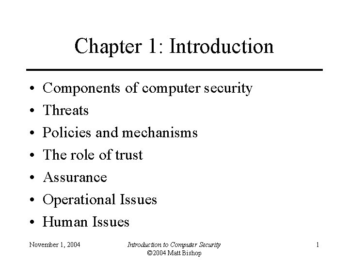 Chapter 1: Introduction • • Components of computer security Threats Policies and mechanisms The