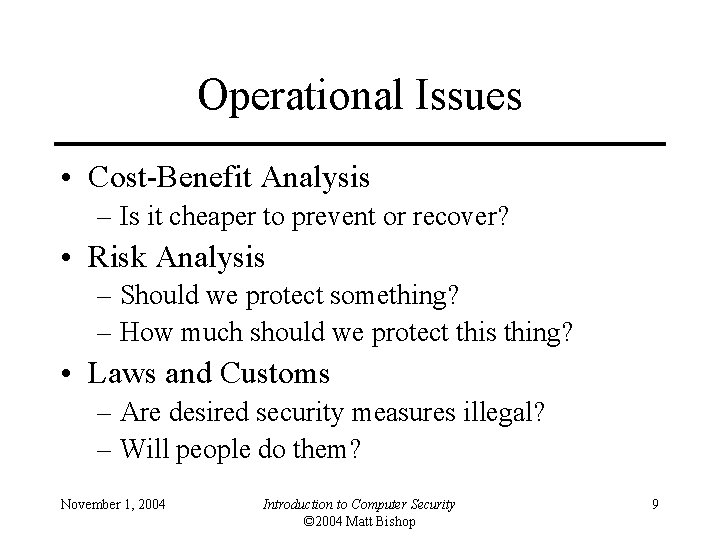 Operational Issues • Cost-Benefit Analysis – Is it cheaper to prevent or recover? •